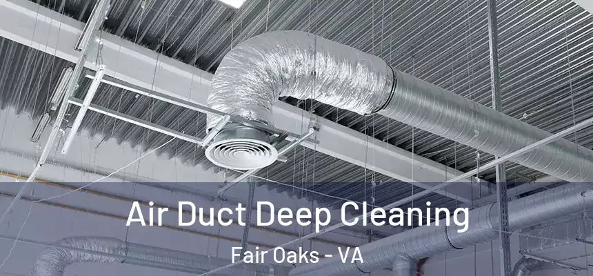 Air Duct Deep Cleaning Fair Oaks - VA