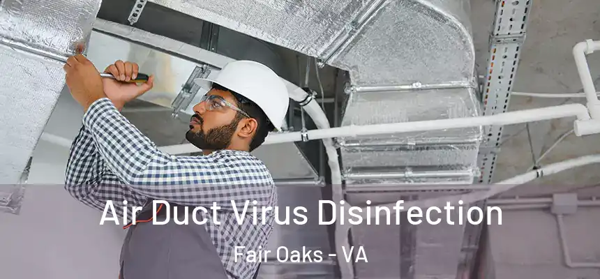  Air Duct Virus Disinfection Fair Oaks - VA