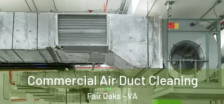 Commercial Air Duct Cleaning Fair Oaks - VA