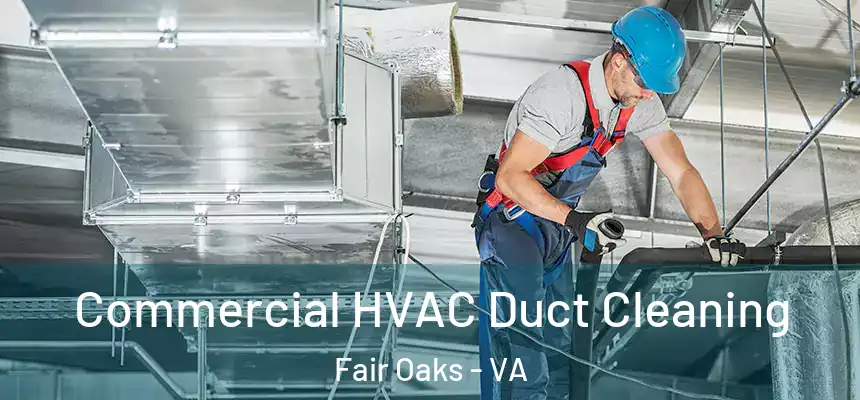 Commercial HVAC Duct Cleaning Fair Oaks - VA