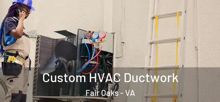  Custom HVAC Ductwork Fair Oaks - VA