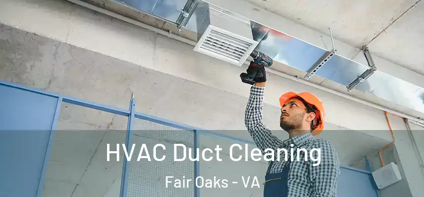 HVAC Duct Cleaning Fair Oaks - VA