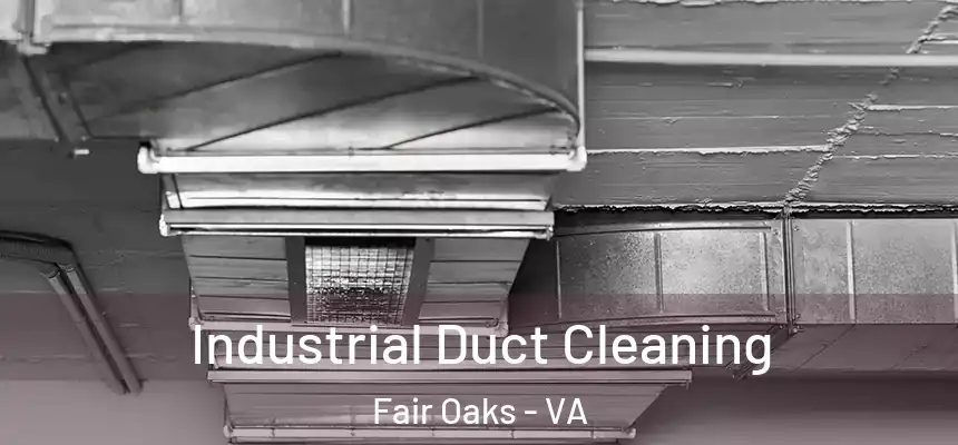 Industrial Duct Cleaning Fair Oaks - VA