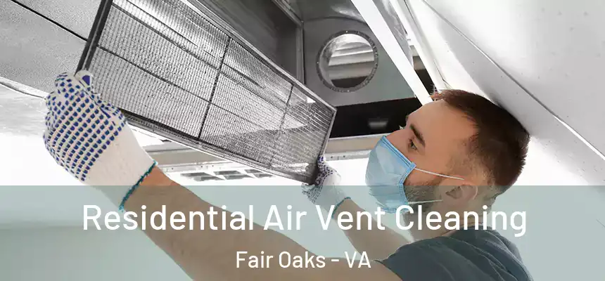 Residential Air Vent Cleaning Fair Oaks - VA