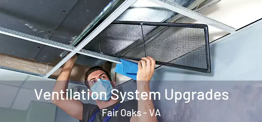  Ventilation System Upgrades Fair Oaks - VA